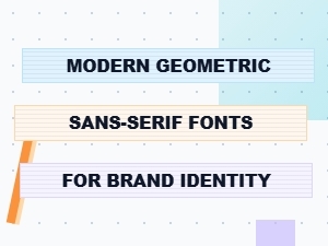 Modern Geometric Sans-Serifs for Brand Identity