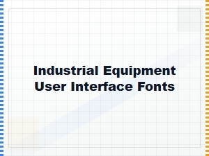 Selecting Fonts for Industrial Equipment Interfaces